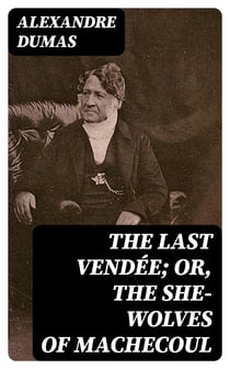 The Last Vendée; or, the She-Wolves of Machecoul