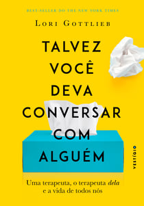 Talvez você deva conversar com alguém - Uma terapeuta, o terapeuta dela e a vida de todos nós