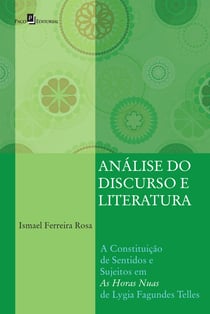 Análise do Discurso e Literatura - A Constituição de Sentidos e Sujeitos em "As Horas Nuas" de Lygia Fagundes Telles