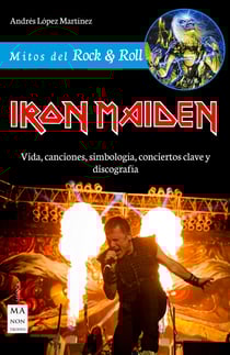 Iron Maiden - Vida, canciones, simbología, conciertos clave y discografía