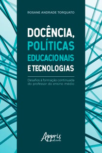 Docência, Políticas Educacionais e Tecnologias: - Desafios à Formação Continuada do Professor do Ensino Médio