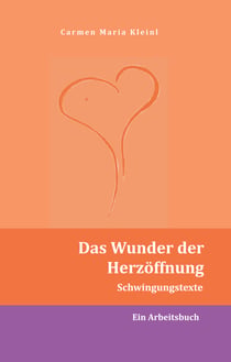 Das Wunder der Herzöffnung - Schwingungstexte