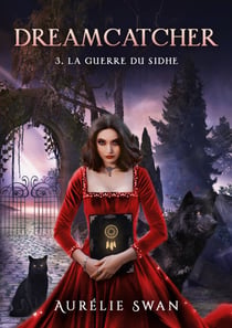 Dreamcatcher T3 - La guerre du Sidhe