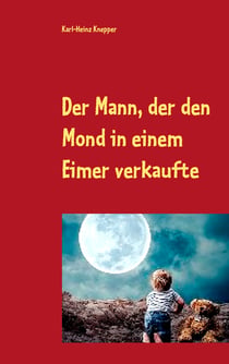 Der Mann, der den Mond in einem Eimer verkaufte - Der verrückteste Roman der Welt