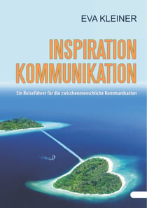 Inspiration Kommunikation - Ein Reiseführer für die zwischenmenschliche Kommunikation