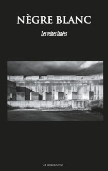 Nègre Blanc - Les veines fanées