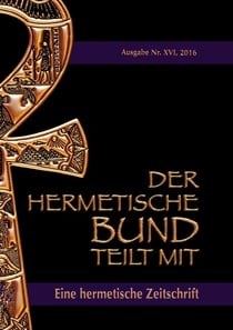 Der hermetische Bund teilt mit - Hermetische Zeitschrift Nr. 16/2016