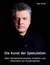 Die Kunst der Spekulation - Über Handelsinstrumente, Intuition und geometrie zur Kursprognose