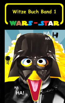 Wars - Star (Das Witzebuch Band 1) - Inoffizielles Star Wars / Krieg der Sterne Witze Buch, Parodie, Fanfiktion, Humor, Schule, Schüler, Weihnachten, Nikolaus, Ostern, lustig, Kabarett, Lachen, komisch, Das Erwachen der Macht, Eine neue Hoffnung, Die R...