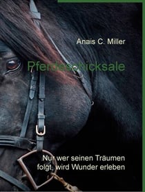 Pferdeschicksale - Nur wer seinen Träumen folgt, wird Wunder erleben
