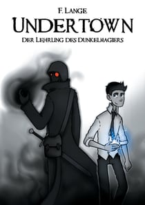 Undertown - Der Lehrling des Dunkelmagiers
