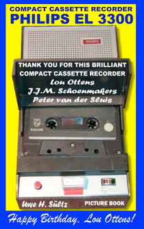 Compact Cassette Recorder Philips EL 3300 - Thank you for this brilliant Compact Cassette Recorder - Lou Ottens - Johannes Jozeph Martinus Schoenmakers - Peter van der Sluis - Happy Birthday, Lou Ottens!