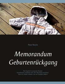 Memorandum Geburtenrückgang - Der Stachel in unserem Herzen: Sozialisation, Isolation und der 'Abschied vom Kind'. Was wir wissen, wie wir handeln sollten.