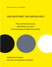 Was bestimmt den Menschen? Persönlichkeitsmerkmale, Bedürfnisse und deren entwicklungspsychologische Einflüsse - Statistische Analysen bei einer studentischen Population