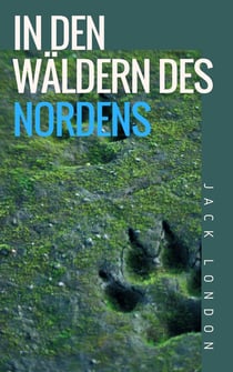 In den Wäldern des Nordens - Erzählungen