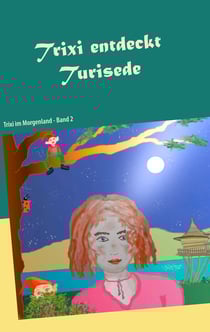 Trixi entdeckt Turisede - Trixi im Morgenland - Band 2