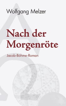 Nach der Morgenröte - Jacob-Böhme-Roman