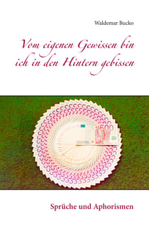 Vom eigenen Gewissen bin ich in den Hintern gebissen - Sprüche und Aphorismen