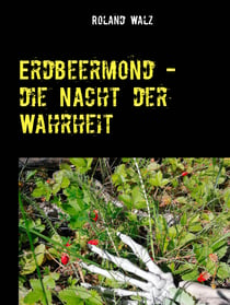 Erdbeermond - die Nacht der Wahrheit - Kurzkrimi