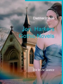 Jon. Harkers Gothic Novels - Die letzte Seance