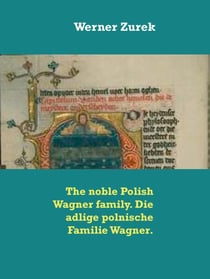 The noble Polish Wagner family. Die adlige polnische Familie Wagner.