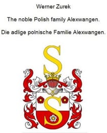 The noble Polish family Alexwangen. Die adlige polnische Familie Alexwangen.