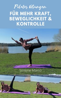 Pilates Übungen - Für mehr Kraft, Beweglichkeit und Kontrolle