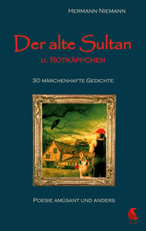 Der alte Sultan u. Rotkäppchen 30 märchenhafte Gedichte - Poesie amüsant und anders