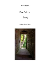 Der Grizzly - Essay - Es gab kein Update