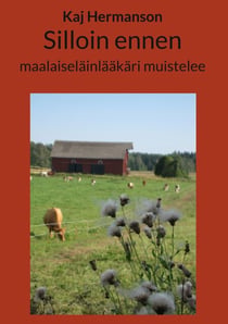 Silloin ennen - maalaiseläinlääkäri muistelee