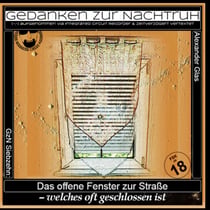 GzN 17 - Das offene Fenster zur Straße - welches oft geschlossen ist