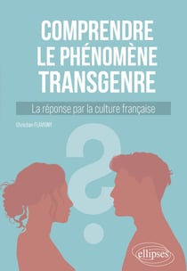 Comprendre le phénomène transgenre - La réponse par la culture française