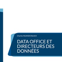Data Office et Directeurs des Données - Le Guide définitif