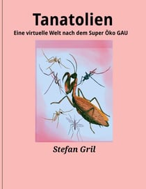 Tanatolien - Eine virtuelle Welt nach dem Super ÖKO Gau