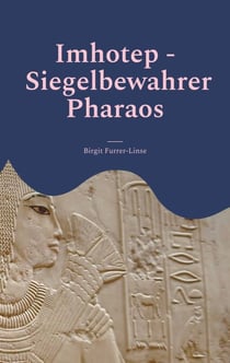 Imhotep - Siegelbewahrer Pharaos - Historischer Roman