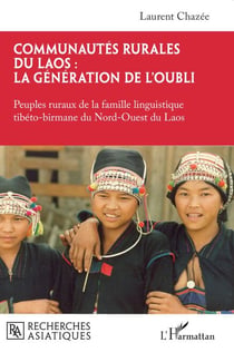 Communautés rurales du Laos : la génération de l'oubli - Peuples ruraux de la famille linguistique tibéto-birmane du Nord-Ouest du Laos