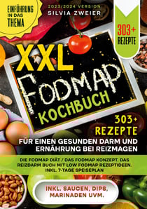 XXL Fodmap Kochbuch - 303 Rezepte für einen gesunden Darm und Ernährung bei Reizmagen - Die FODMAP Diät / das FODMAP Konzept. Das Reizdarm Buch mit Low FODMAP Rezeptideen. Inkl. 7-Tage Speiseplan