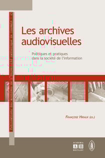 Les archives audiovisuelles - Politiques et pratiques dans la société de l'information