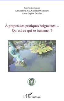 A propos des pratiques soignantes... - Qu'est-ce qui se transmet ?