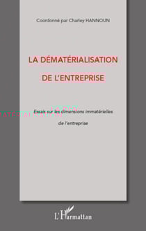 La dématérialisation de l'entreprise - Essai sur les dimensions immatérielles de l'entreprise