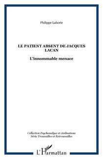 LE PATIENT ABSENT DE JACQUES LACAN - L’innommable menace