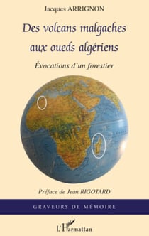 Des volcans malgaches aux oueds algériens - Evocations d'un forestier