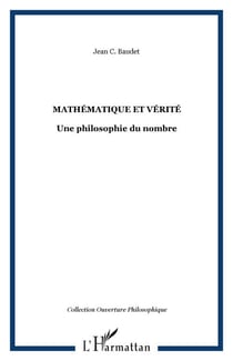 Mathématique et vérité - Une philosophie du nombre