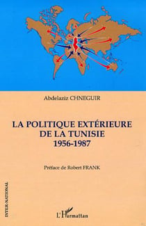 La politique extérieure de la Tunisie - 1956-1987