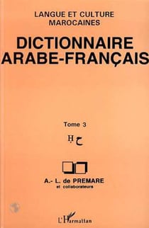 Dictionnaire Arabe-Français - Tome 3 - Langue et culture marocaines