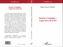 INCESTE ET LANGAGE : L'AGIR HORS DE LA LOI