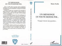 Un mensonge en toute bonne foi - Voyage à travers une psychose