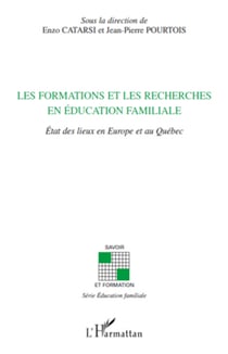 Les formations et les recherches en éducation familiale - Etat des lieux en Europe et au Québec