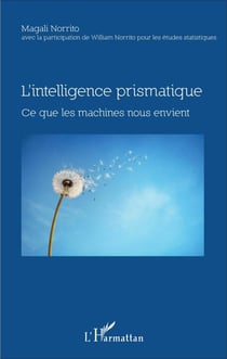 L'intelligence prismatique - Ce que les machines nous envient