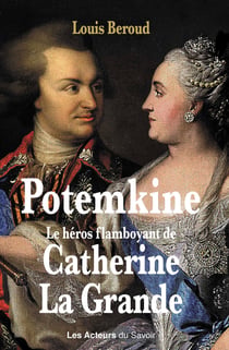Potemkine - Le héros flamboyant de Catherine La Grande